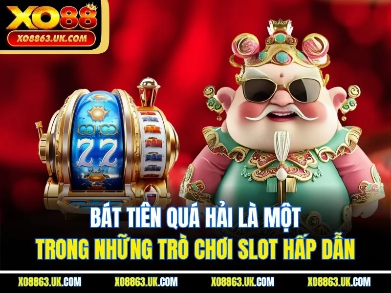 Game Slot Bát Tiên Quá Hải – Huyền Thoại Tái Sinh Tại XO88